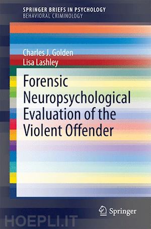 golden charles j.; lashley lisa - forensic neuropsychological evaluation of the violent offender