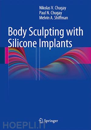 chugay nikolas v.; chugay paul n.; shiffman melvin a. - body sculpting with silicone implants