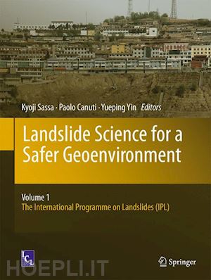 sassa kyoji (curatore); canuti paolo (curatore); yin yueping (curatore) - landslide science for a safer geoenvironment