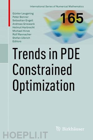 leugering günter (curatore); benner peter (curatore); engell sebastian (curatore); griewank andreas (curatore); harbrecht helmut (curatore); hinze michael (curatore); rannacher rolf (curatore); ulbrich stefan (curatore) - trends in pde constrained optimization