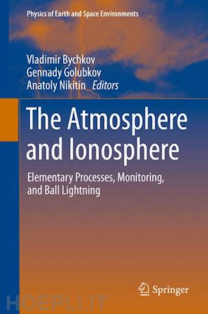 bychkov vladimir l. (curatore); golubkov gennady v. (curatore); nikitin anatoly i. (curatore) - the atmosphere and ionosphere