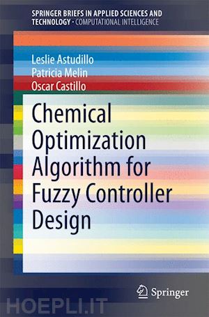 astudillo leslie; melin patricia; castillo oscar - chemical optimization algorithm for fuzzy controller design