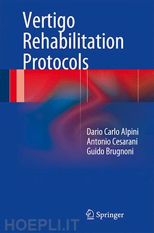 alpini dario carlo; cesarani antonio; brugnoni guido - vertigo rehabilitation protocols