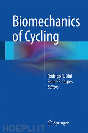 bini rodrigo r. (curatore); carpes felipe p. (curatore) - biomechanics of cycling
