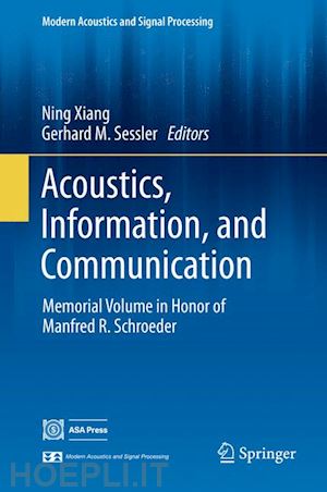 xiang ning (curatore); sessler gerhard m. (curatore) - acoustics, information, and communication