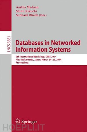 madaan aastha (curatore); kikuchi shinji (curatore); bhalla subhash (curatore) - databases in networked information systems