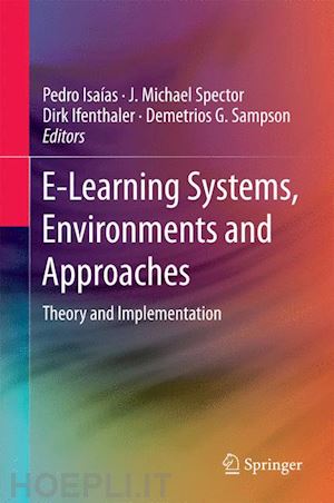 isaías pedro (curatore); spector j. michael (curatore); ifenthaler dirk (curatore); sampson demetrios g. (curatore) - e-learning systems, environments and approaches