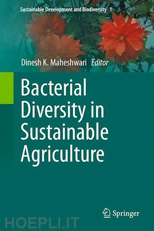 maheshwari dinesh k. (curatore) - bacterial diversity in sustainable agriculture