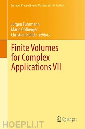 fuhrmann jürgen (curatore); ohlberger mario (curatore); rohde christian (curatore) - finite volumes for complex applications vii