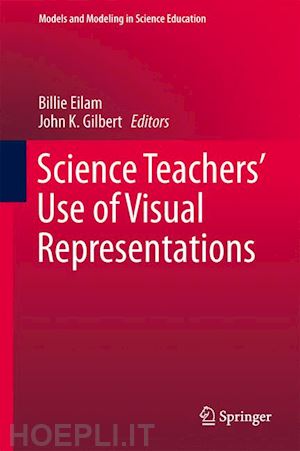 eilam billie (curatore); gilbert john k. (curatore) - science teachers’ use of visual representations