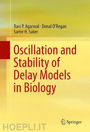 agarwal ravi p.; o'regan donal; saker samir h. - oscillation and stability of delay models in biology