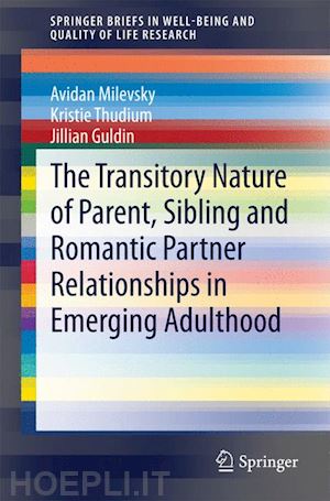 milevsky avidan; thudium kristie; guldin jillian - the transitory nature of parent, sibling and romantic partner relationships in emerging adulthood