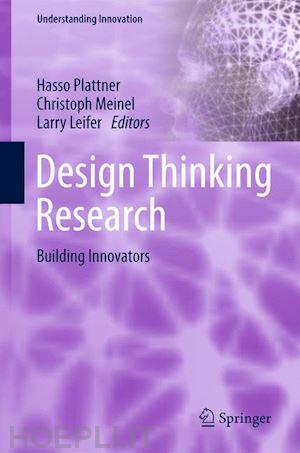 plattner hasso (curatore); meinel christoph (curatore); leifer larry (curatore) - design thinking research