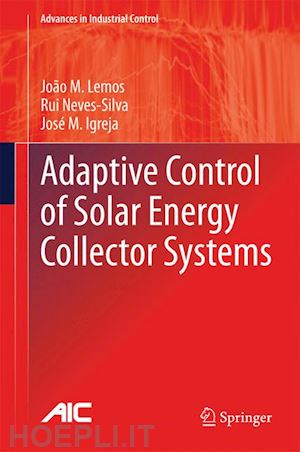 lemos joão m.; neves-silva rui; igreja josé m. - adaptive control of solar energy collector systems