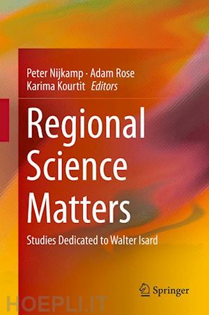 nijkamp peter (curatore); rose adam (curatore); kourtit karima (curatore) - regional science matters