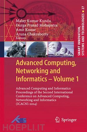 kumar kundu malay (curatore); mohapatra durga prasad (curatore); konar amit (curatore); chakraborty aruna (curatore) - advanced computing, networking and informatics- volume 1