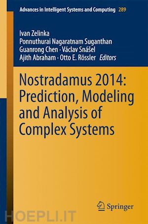 zelinka ivan (curatore); suganthan ponnuthurai nagaratnam (curatore); chen guanrong (curatore); snasel vaclav (curatore); abraham ajith (curatore); rössler otto (curatore) - nostradamus 2014: prediction, modeling and analysis of complex systems