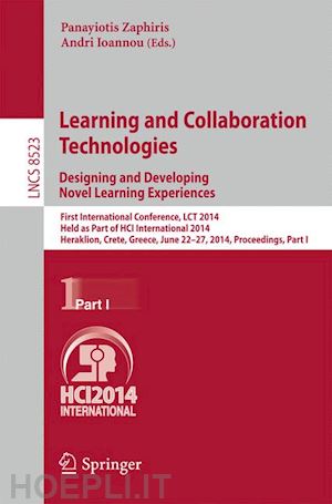 zaphiris panayiotis (curatore); ioannou andri (curatore) - learning and collaboration technologies: designing and developing novel learning experiences