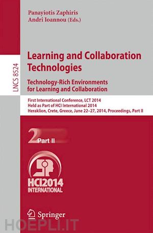 zaphiris panayiotis (curatore); ioannou andri (curatore) - learning and collaboration technologies: technology-rich environments for learning and collaboration.