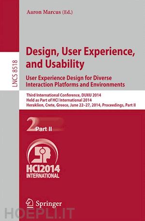 marcus aaron (curatore) - design, user experience, and usability: user experience design for diverse interaction platforms and environments
