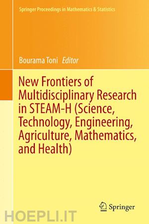 toni bourama (curatore) - new frontiers of multidisciplinary research in steam-h (science, technology, engineering, agriculture, mathematics, and health)