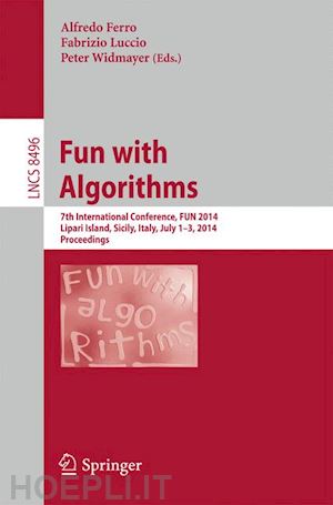 ferro alfredo (curatore); luccio fabrizio (curatore); widmayer peter (curatore) - fun with algorithms