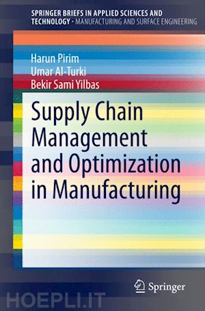 pirim harun; al-turki umar; yilbas bekir sami - supply chain management and optimization in manufacturing