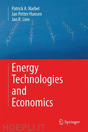 narbel patrick a.; hansen jan petter; lien jan r. - energy technologies and economics