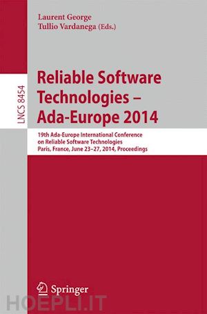 george laurent (curatore); vardanega tullio (curatore) - reliable software technologies – ada-europe 2014