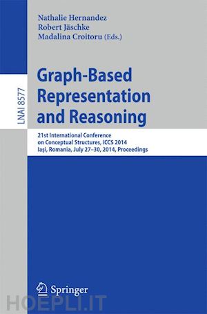 hernandez nathalie (curatore); jäschke robert (curatore); croitoru madalina (curatore) - graph-based representation and reasoning