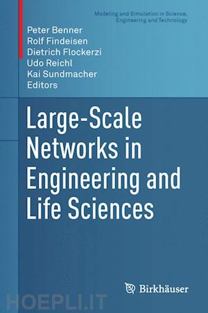 benner peter (curatore); findeisen rolf (curatore); flockerzi dietrich (curatore); reichl udo (curatore); sundmacher kai (curatore) - large-scale networks in engineering and life sciences