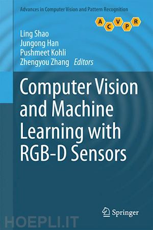 shao ling (curatore); han jungong (curatore); kohli pushmeet (curatore); zhang zhengyou (curatore) - computer vision and machine learning with rgb-d sensors