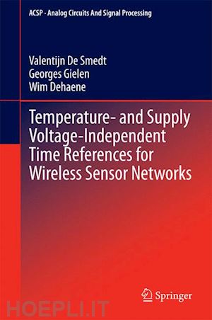 de smedt valentijn; gielen georges; dehaene wim - temperature- and supply voltage-independent time references for wireless sensor networks