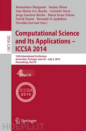 murgante beniamino (curatore); misra sanjay (curatore); rocha ana maria alves coutinho (curatore); torre carmelo (curatore); rocha jorge gustavo (curatore); falcão maria irene (curatore); taniar david (curatore); apduhan bernady o. (curatore) - computational science and its applications - iccsa 2014