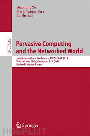 zu qiaohong (curatore); vargas-vera maria (curatore); hu bo (curatore) - pervasive computing and the networked world