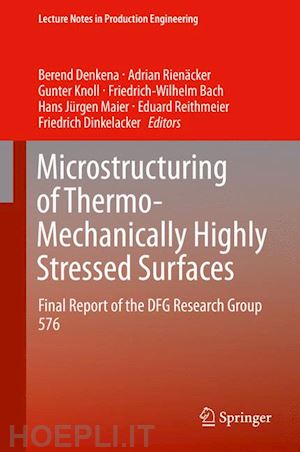 denkena berend (curatore); rienäcker adrian (curatore); knoll gunter (curatore); bach friedrich-wilhelm (curatore); maier hans jürgen (curatore); reithmeier eduard (curatore); dinkelacker friedrich (curatore) - microstructuring of thermo-mechanically highly stressed surfaces