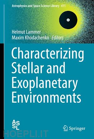 lammer helmut (curatore); khodachenko maxim (curatore) - characterizing stellar and exoplanetary environments