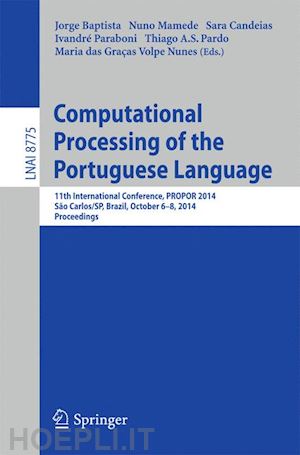 baptista jorge (curatore); mamede nuno (curatore); candeias sara (curatore); paraboni ivandré (curatore); pardo thiago a.s. (curatore); volpe nunes maria das gracas (curatore) - computational processing of the portuguese language