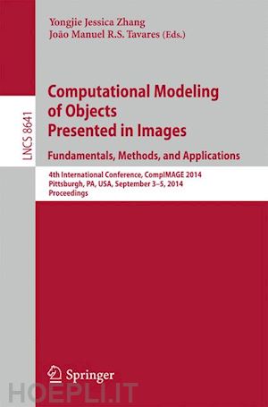 zhang yongjie jessica (curatore); tavares joão manuel r.s. (curatore) - computational modeling of objects presented in images: fundamentals, methods, and applications