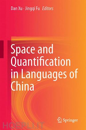 xu dan (curatore); fu jingqi (curatore) - space and quantification in languages of china