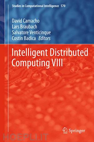 camacho david (curatore); braubach lars (curatore); venticinque salvatore (curatore); badica costin (curatore) - intelligent distributed computing viii