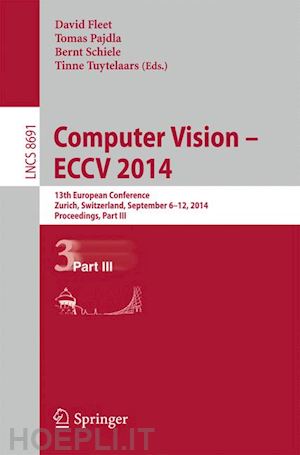 fleet david (curatore); pajdla tomas (curatore); schiele bernt (curatore); tuytelaars tinne (curatore) - computer vision -- eccv 2014