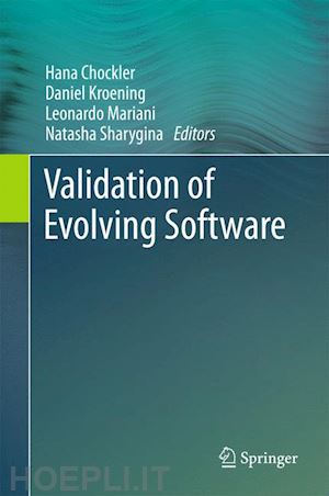 chockler hana (curatore); kroening daniel (curatore); mariani leonardo (curatore); sharygina natasha (curatore) - validation of evolving software