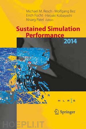 resch michael m. (curatore); bez wolfgang (curatore); focht erich (curatore); kobayashi hiroaki (curatore); patel nisarg (curatore) - sustained simulation performance 2014