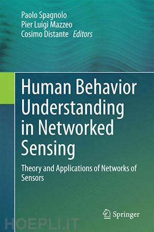 spagnolo paolo (curatore); mazzeo pier luigi (curatore); distante cosimo (curatore) - human behavior understanding in networked sensing