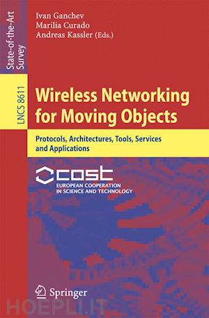 ganchev ivan (curatore); curado marília (curatore); kassler andreas (curatore) - wireless networking for moving objects