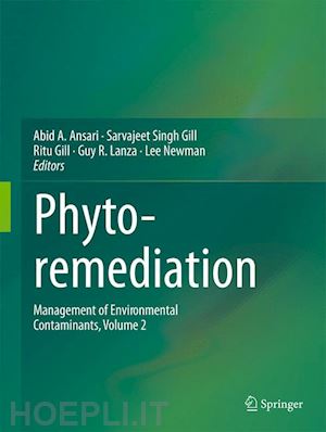 ansari abid ali (curatore); gill sarvajeet singh (curatore); gill ritu (curatore); lanza guy r. (curatore); newman lee (curatore) - phytoremediation