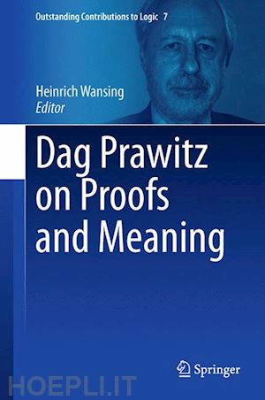 wansing heinrich (curatore) - dag prawitz on proofs and meaning