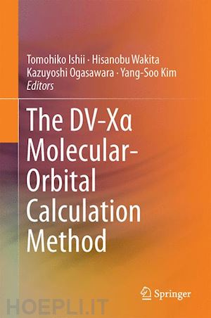 ishii tomohiko (curatore); wakita hisanobu (curatore); ogasawara kazuyoshi (curatore); kim yang-soo (curatore) - the dv-xa molecular-orbital calculation method