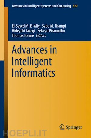 el-alfy el-sayed m. (curatore); thampi sabu m. (curatore); takagi hideyuki (curatore); piramuthu selwyn (curatore); hanne thomas (curatore) - advances in intelligent informatics